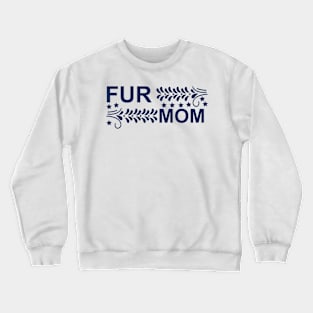 Fur Mom Elegance Tee Crewneck Sweatshirt